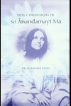 VIDA Y ENSEÑANZAS DE SRI ANANDAMAYI MA